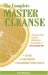 The Complete Master Cleanse: A Step-by-Step Guide to Maximizing the Benefits of the Lemonade Diet