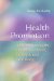  Health Promotion: Mobilizing Strengths to Enhance Health, Wellness, and Well-Being