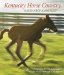  Kentucky Horse Country: Images of the Bluegrass