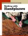  Working With Handplanes: The New Best Of Fine Woodworking