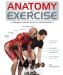  Anatomy of Exercise: A Trainer's Inside Guide to Your Workout