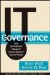  IT Governance: How Top Performers Manage IT Decision Rights for Superior Results