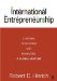 International Entrepreneurship: Starting, Developing, and Managing a Global Venture