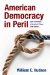 American Democracy in Peril: Eight Challenges to America's Future