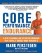  Core Performance Endurance: A New Training and Nutrition Program That Revolutionizes Your Workouts