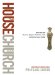 The House Church Book: Rediscover the Dynamic, Organic, Relational, Viral Community Jesus Started