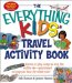 The Everything Kids' Travel Activity Book: Games to Play, Songs to Sing, Fun Stuff to Do - Guaranteed to Keep You Busy the Whole Ride!