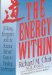 The Energy Within: The Science Behind Every Oriental Therapy from Acupuncture to Yoga