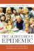 The Alzheimer Epidemic: How Today's Care Is Failing Millions- and How We Can Do Better
