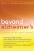  Beyond Alzheimer's: How to Avoid the Modern Epidemic of Dementia