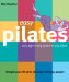  Easy Pilates: Any Age, Any Place, Any Time
