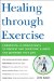  Healing Through Exercise: Scientifically Proven Ways to Prevent and Overcome Illness and Lengthen Your Life