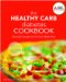 The Healthy Carb Diabetes Cookbook: Favorite Foods to Fit Your Meal Plan