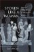  Spoken Like a Woman: Speech & Gender in Athenian Drama