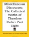  Miscellaneous Discourses: The Collected Works of Theodore Parker