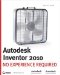  Autodesk Inventor 2010: No Experience Required