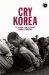  Cry Korea: The Korean War a Reporter's Notebook