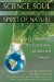  Science, Soul, And the Spirit of Nature: Leading Thinkers on the Restoration of Man And Creation
