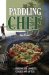 The Paddling Chef: A Cookbook for Canoeists, Kayakers and Rafters