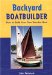  Backyard Boatbuilder: How to Build Your Own Wooden Boat