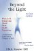  Beyond the Light: What Isn't Being Said About Near Death Experience from Visions of Heaven to Glimpses of Hell
