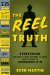 The Reel Truth: Everything You Didn't Know You Need to Know About Making an Independent Film