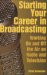  Starting Your Career in Broadcasting: Working on and Off the Air in Radio and Television