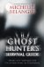 The Ghost Hunter's Survival Guide: Protection Techniques for Encounters With the Paranormal