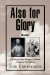  Also for Glory Muster: The Story of the Pettigrew Trimble Charge at Gettysburg