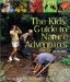The Kids' Guide to Nature Adventures: 80 Great Activities for Exploring the Outdoors
