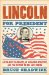  Lincoln for President: An Unlikely Candidate, an Audacious Strategy, and the Victory No One Saw Coming