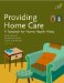  Providing Home Care: A Textbook for Home Health Aides