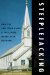  Steeplejacking: How the Christian Right Is Hijacking Mainstream Religion