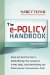 The e-Policy Handbook: Rules and Best Practices to Safely Manage Your Company's E-mail, Blogs, Social Networking, and Other ElectronicCommunication Tools