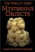 The World's Most Mysterious Objects