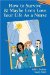  How to Survive & Maybe Even Love Your Life As A Nurse