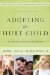  Adopting the Hurt Child: Hope for Families With Special-Needs Kids