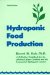  Hydroponic Food Production: A Definitive Guidebook of Soil Less Food-Growing Methods