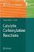  Catalytic Carbonylation Reactions