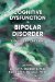  Cognitive Dysfunction in Bipolar Disorder: A Guide for Clinicians