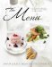 The Menu: An Inspiring Collection of 15 Five-Course Menus for Any Occasion
