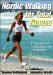  Nordic Walking for Total Fitness: Your Path to a Lean, Strong, and Fit Physique