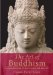 The Art of Buddhism: An Introduction to Its History & Meaning