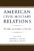  American Civil-Military Relations: The Soldier and the State in a New Era