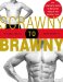  Scrawny To Brawny: The Complete Guide To Building Muscle The Normal Way