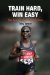  Train Hard, Win Easy