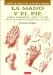  La mano y el pie/ The Hand and Feet: Forma, Proporcion, Gesto Y Accion/ Shape, Proportion, Gesture and Action