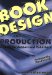  Book Design And Production: A Guide for Authors And Publishers