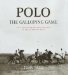  Polo: The Galloping Game  An Illustrated History of Polo in the Canadian West