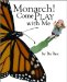  Monarch! Come Play with Me